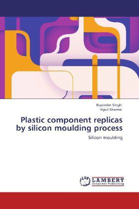 Produktbild: Singh, R: Plastic component replicas by silicon moulding pro