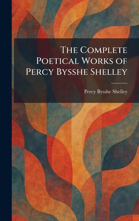 Produktbild: The Complete Poetical Works of Percy Bysshe Shelley