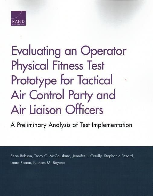 Produktbild: Evaluating an Operator Physical Fitness Test Prototype for Tactical Air Control Party and Air Liaison Officers