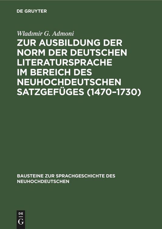 Produktbild: Zur Ausbildung der Norm der deutschen Literatursprache im Bereich des neuhochdeutschen Satzgef&uuml;ges (1470-1730)