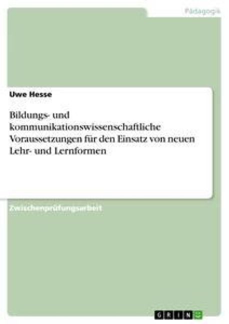 Produktbild: Bildungs- und kommunikationswissenschaftliche Voraussetzungen f&uuml;r den Einsatz von neuen Lehr- und Lernformen