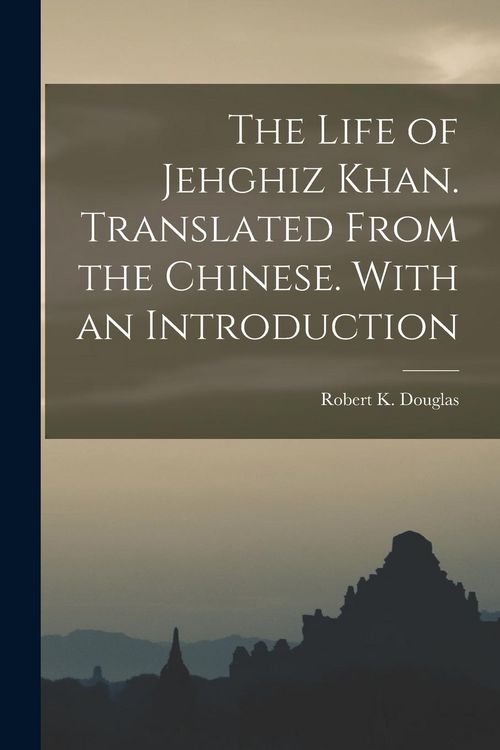 Produktbild: The Life of Jehghiz Khan. Translated From the Chinese. With an Introduction