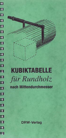 Produktbild: Kubiktabelle f&uuml;r Rundholz nach L&auml;nge und Mittendurchmesser