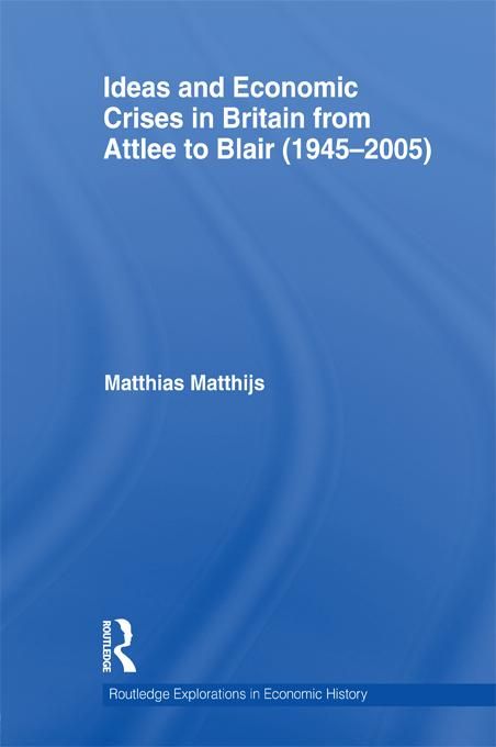 Produktbild: Ideas and Economic Crises in Britain from Attlee to Blair (1945-2005)