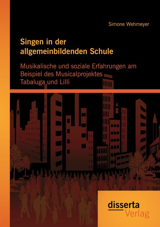 Produktbild: Singen in der allgemeinbildenden Schule - Musikalische und soziale Erfahrungen am Beispiel des Musicalprojektes Tabaluga und Lilli
