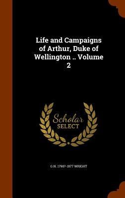 Produktbild: Life and Campaigns of Arthur, Duke of Wellington .. Volume 2