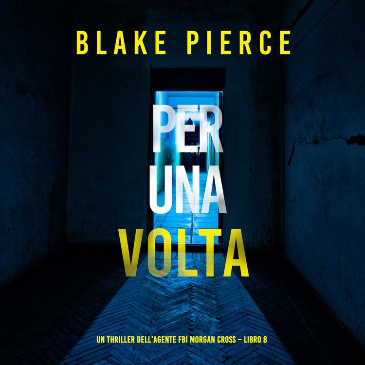 Produktbild: Per Una Volta (Un thriller dell'agente FBI Morgan Cross &ndash; Libro 8)