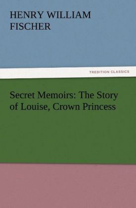 Produktbild: Secret Memoirs: The Story of Louise, Crown Princess