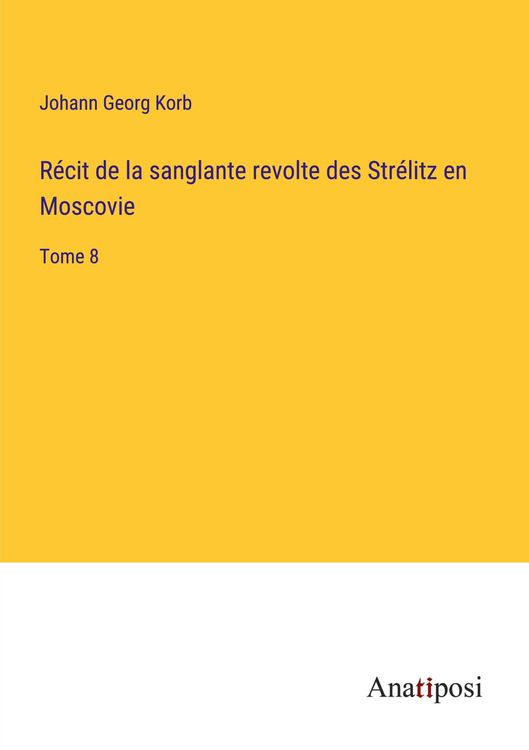 Produktbild: R&eacute;cit de la sanglante revolte des Str&eacute;litz en Moscovie