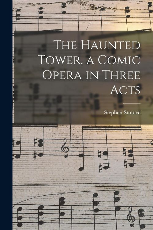 Produktbild: The Haunted Tower, a Comic Opera in Three Acts