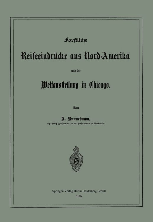 Produktbild: Forstliche Reiseeindr&uuml;cke aus Nord-Amerika und die Weltausstellung in Chicago