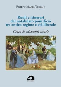 Produktbild: Ruoli e itinerari del notabilato pontificio tra antico regime e et&agrave; liberale. Genesi di un'identit&agrave; cetuale