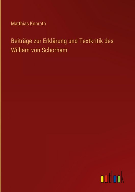 Produktbild: Beitr&auml;ge zur Erkl&auml;rung und Textkritik des William von Schorham