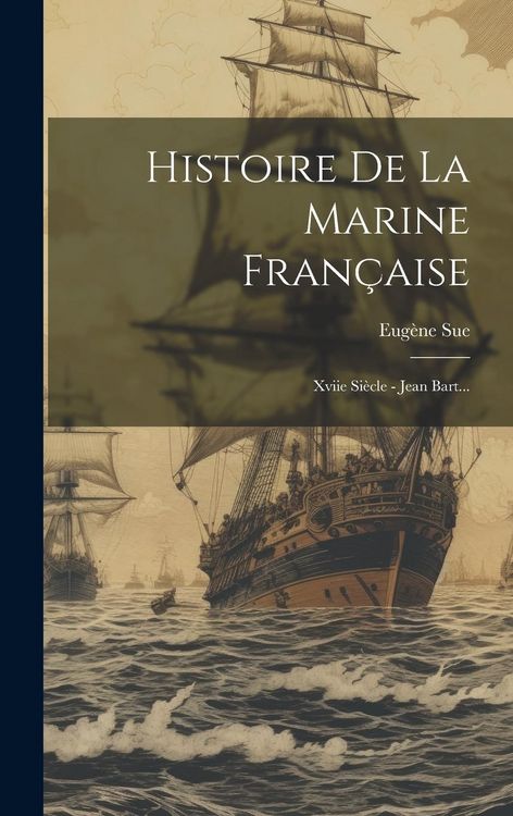 Produktbild: Histoire De La Marine Fran&ccedil;aise: Xviie Si&egrave;cle - Jean Bart...