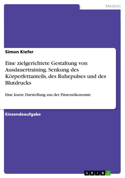 Produktbild: Eine zielgerichtete Gestaltung von Ausdauertraining. Senkung des K&ouml;rperfettanteils, des Ruhepulses und des Blutdrucks