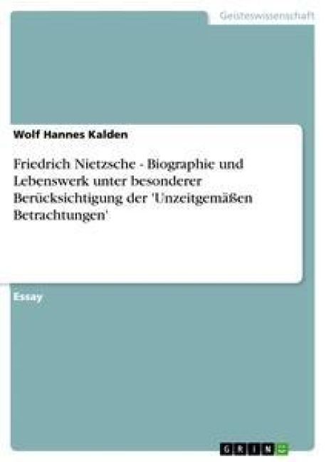 Produktbild: Friedrich Nietzsche - Biographie und Lebenswerk unter besonderer Ber&uuml;cksichtigung der 'Unzeitgem&auml;&szlig;en Betrachtungen'