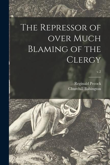 Produktbild: The Repressor of Over Much Blaming of the Clergy; v.2