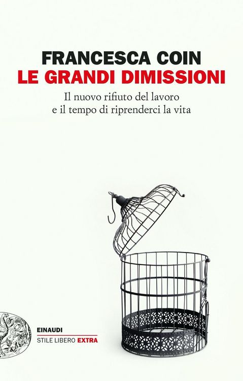 Produktbild: Le grandi dimissioni. Il nuovo rifiuto del lavoro e il tempo di riprenderci la vita