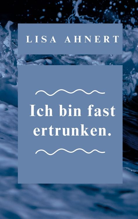 Produktbild: Ich bin fast ertrunken.
