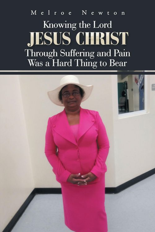 Produktbild: Knowing the Lord Jesus Christ Through Suffering and Pain Was a Hard Thing to Bear