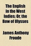 Produktbild: The English in the West Indies; Or, the Bow of Ulysses