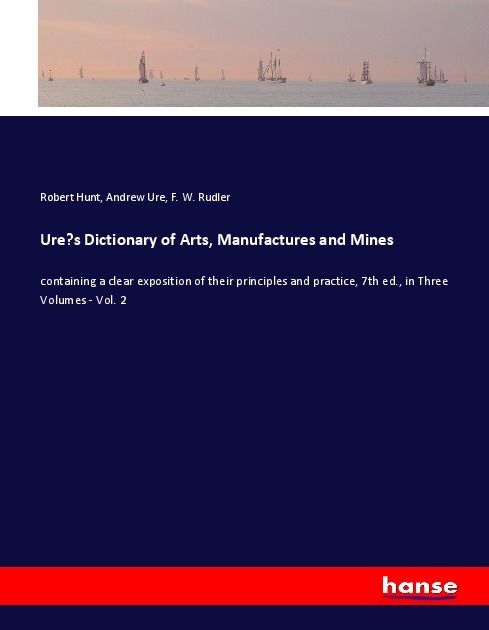 Produktbild: Ure's Dictionary of Arts, Manufactures and Mines