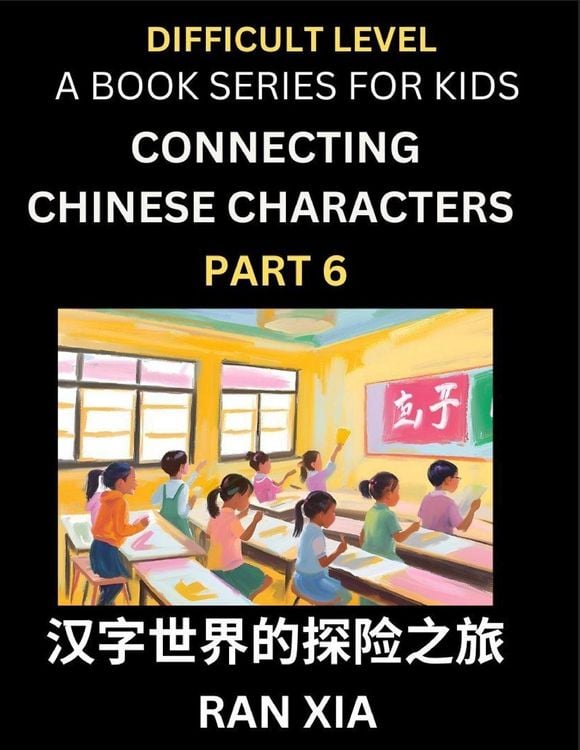 Produktbild: Simplified Chinese Characters for Kids (Part 6)- Difficult Level Test Series for Children to Recognize Chinese Characters by Column Matching, Suitable