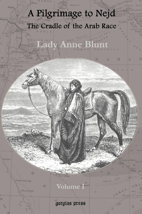 Produktbild: A Pilgrimage to Nejd, The Cradle of the Arab Race, A Visit to the Court of the Arab Emir, and Our Persian Campain (Unabridged Edition, Volume 1)