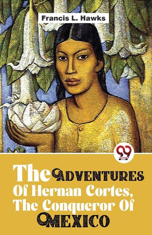 Produktbild: The Adventures Of Hernan Cortes, The Conqueror Of Mexico