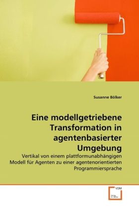 Produktbild: B&ouml;lker, S: Eine modellgetriebene Transformation in agentenba