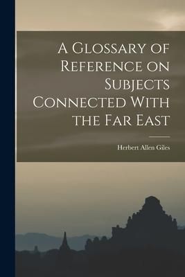 Produktbild: A Glossary of Reference on Subjects Connected With the Far East