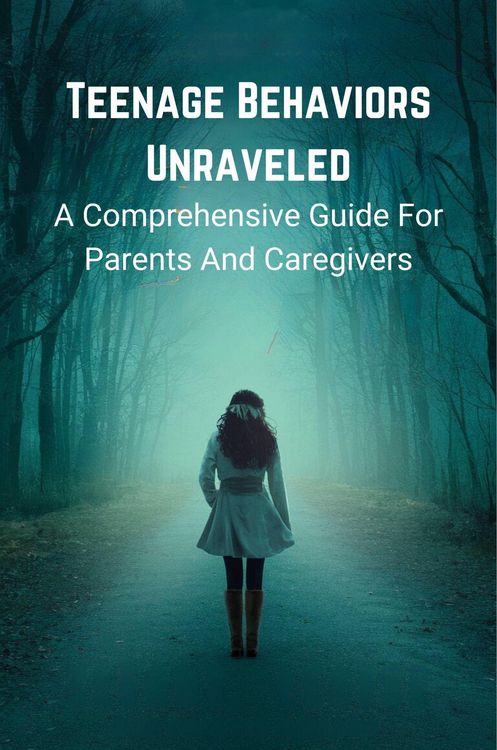 Produktbild: Teenage Behaviors Unraveled: a Comprehensive Guide for Parents and Caregivers