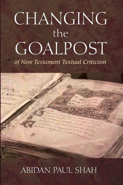 Produktbild: Changing the Goalpost of New Testament Textual Criticism