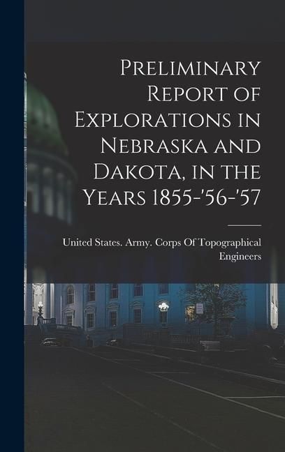 Produktbild: Preliminary Report of Explorations in Nebraska and Dakota, in the Years 1855-'56-'57