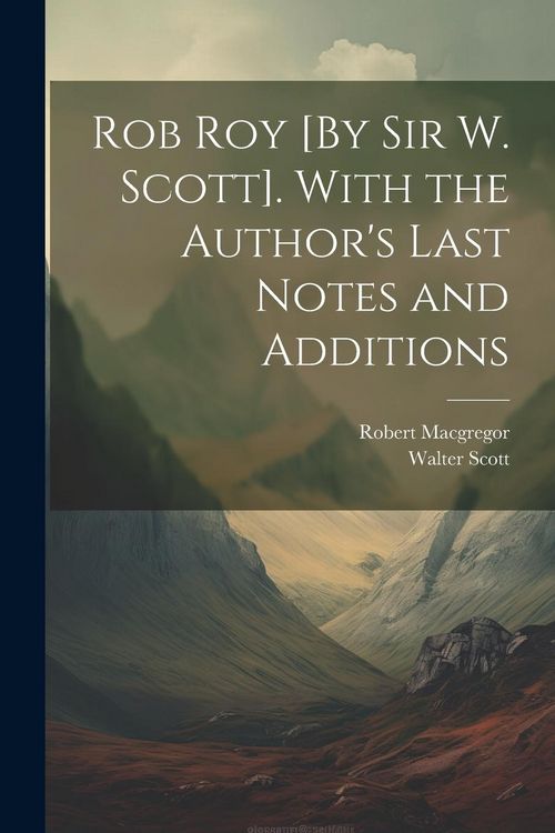Produktbild: Rob Roy [By Sir W. Scott]. With the Author's Last Notes and Additions