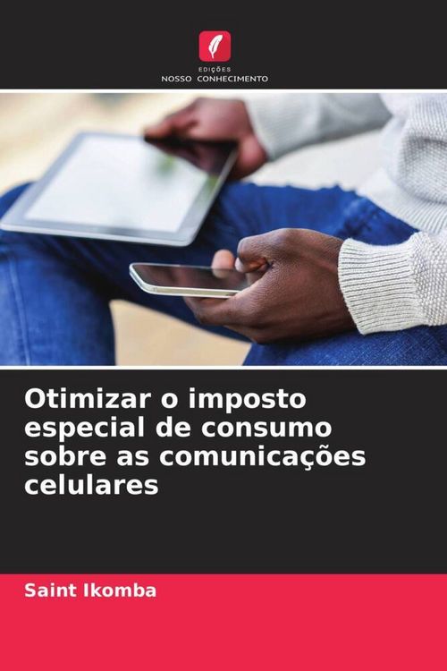 Produktbild: Otimizar o imposto especial de consumo sobre as comunica&ccedil;&otilde;es celulares