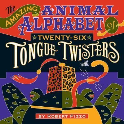 Produktbild: Pizzo, R: Amazing Animal Alphabet of Twenty-Six Tongue Twist