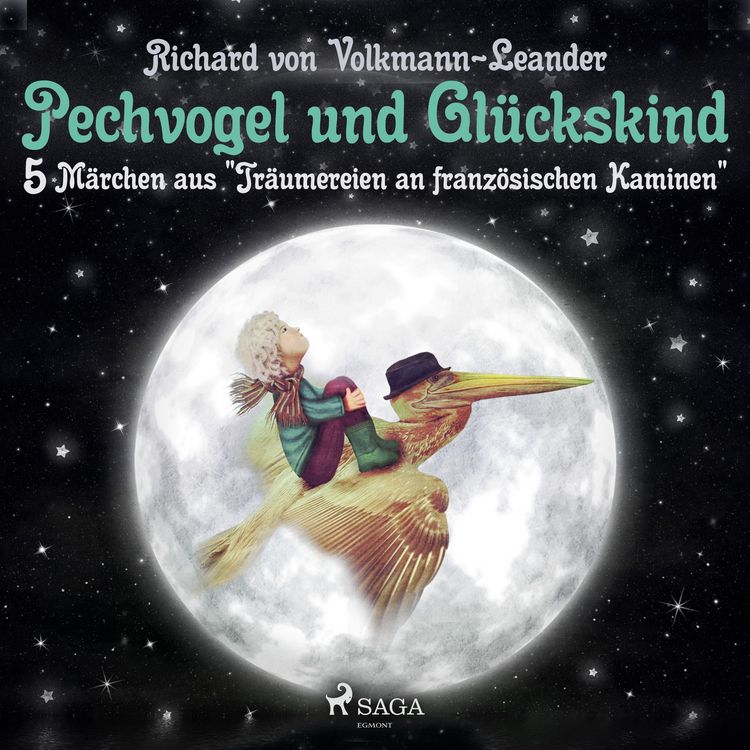 Produktbild: Pechvogel und Gl&uuml;ckskind. 5 M&auml;rchen aus "Tr&auml;umereien an franz&ouml;sischen Kaminen"
