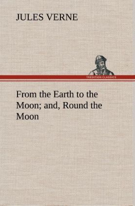 Produktbild: From the Earth to the Moon; and, Round the Moon