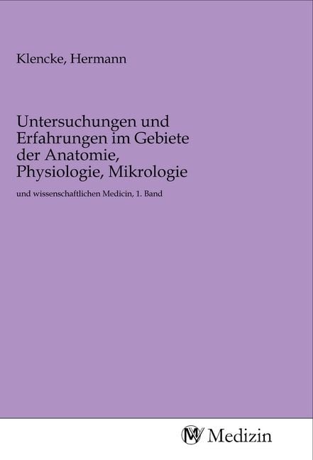 Produktbild: Untersuchungen und Erfahrungen im Gebiete der Anatomie, Physiologie, Mikrologie