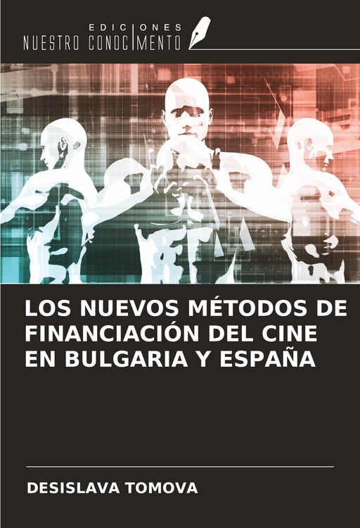 Produktbild: Los Nuevos M&eacute;todos De Financiaci&oacute;n Del Cine En Bulgaria Y Espa&ntilde;a