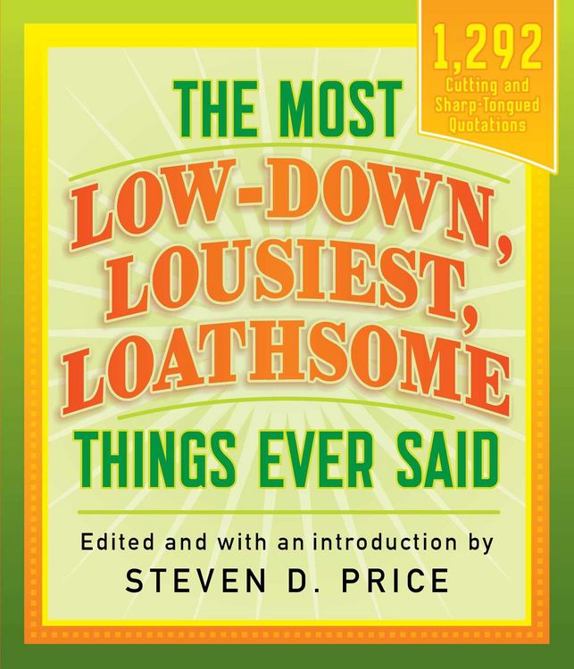Produktbild: The Most Low-down, Lousiest, Loathsome Things Ever Said