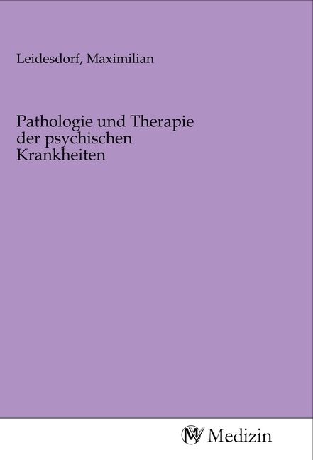 Produktbild: Pathologie und Therapie der psychischen Krankheiten