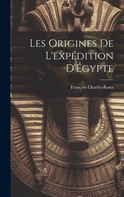 Produktbild: Les origines de l'exp&eacute;dition d'&Eacute;gypte