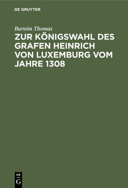 Produktbild: Zur K&ouml;nigswahl des Grafen Heinrich von Luxemburg vom Jahre 1308