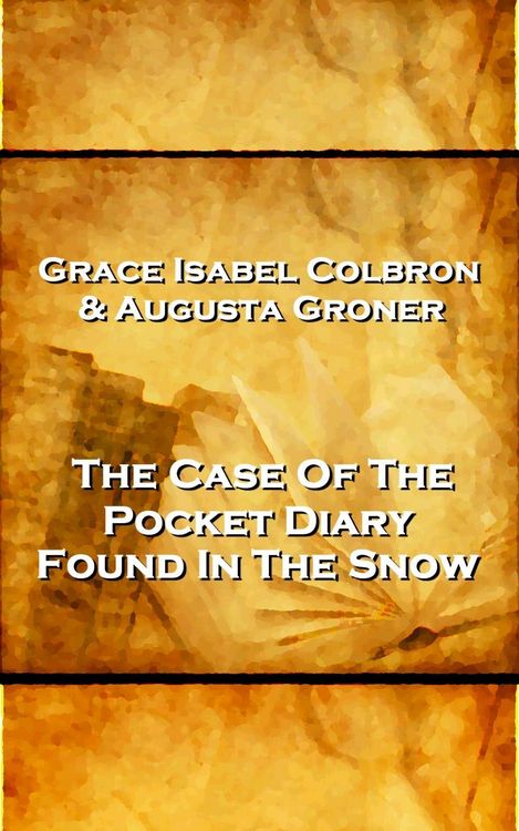 Produktbild: Grace Isabel Colbron & Augusta Groner - The Case Of The Pocket Diary Found In The Snow