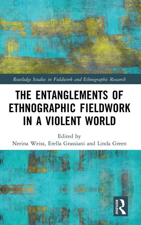 Produktbild: The Entanglements of Ethnographic Fieldwork in a Violent World