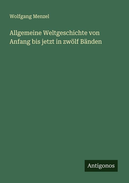 Produktbild: Allgemeine Weltgeschichte von Anfang bis jetzt in zw&ouml;lf B&auml;nden