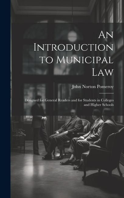 Produktbild: An Introduction to Municipal Law: Designed for General Readers and for Students in Colleges and Higher Schools
