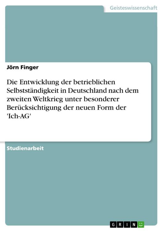Produktbild: Die Entwicklung der betrieblichen Selbstst&auml;ndigkeit in Deutschland nach dem zweiten Weltkrieg unter besonderer Ber&uuml;cksichtigung der neuen Form der 'Ic